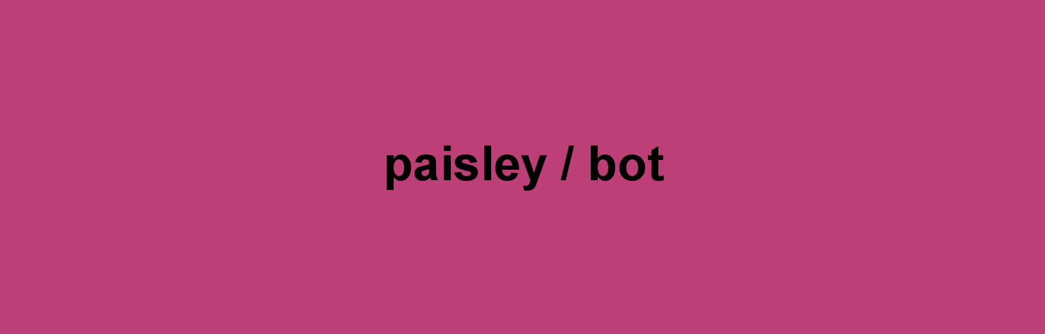 Paisley / Bot