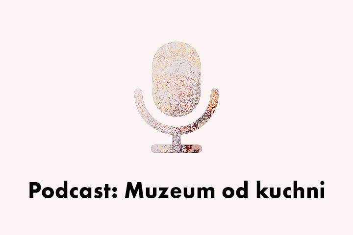Podcast „Muzeum od kuchni”